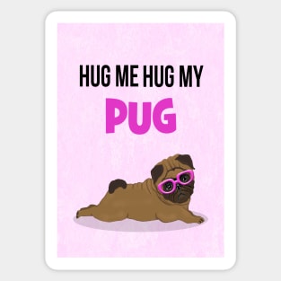 Hug me, hug my pug Sticker